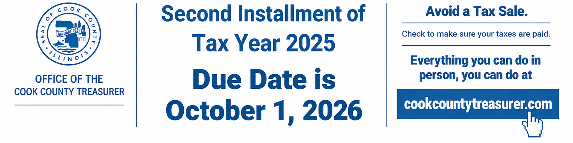 Office of the Cook County Treasurer: Second Installment of Tax Year 2025 due October 1, 2026.